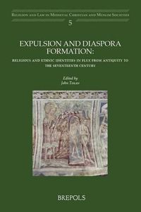 Cover image for Expulsion and Diaspora Formation: Religious and Ethnic Identities in Flux from Antiquity to the Seventeenth Century