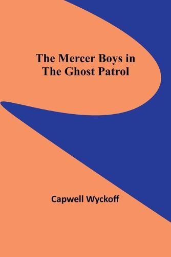 Cover image for The Mercer Boys in the Ghost Patrol