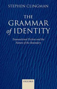 Cover image for The Grammar of Identity: Transnational Fiction and the Nature of the Boundary