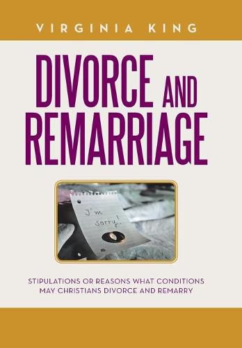 Cover image for Divorce and Remarriage: Stipulations or Reasons What Conditions May Christians Divorce and Remarry