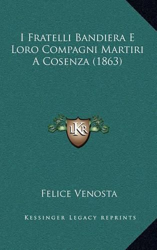 I Fratelli Bandiera E Loro Compagni Martiri a Cosenza (1863)