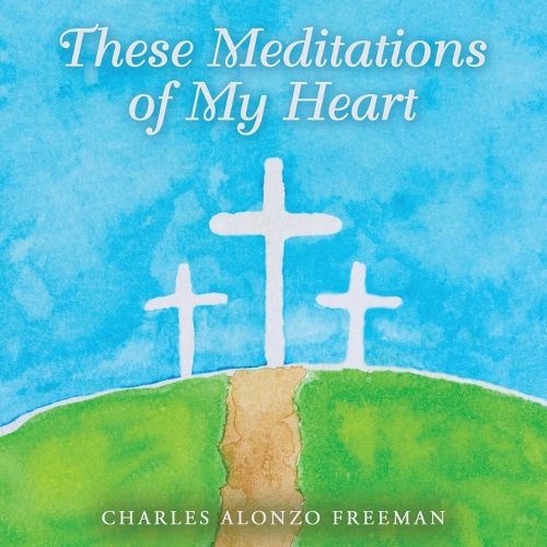 Cover image for These Meditations of My Heart