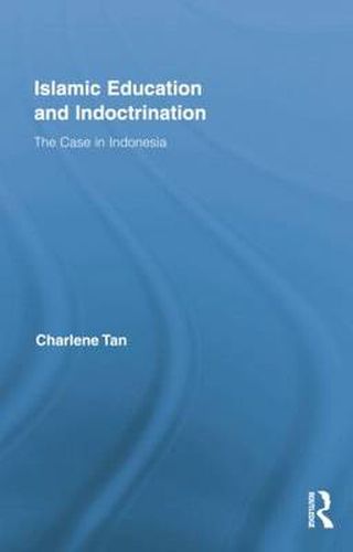 Cover image for Islamic Education and Indoctrination: The Case in Indonesia