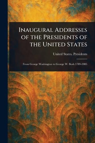 Cover image for Inaugural Addresses of the Presidents of the United States