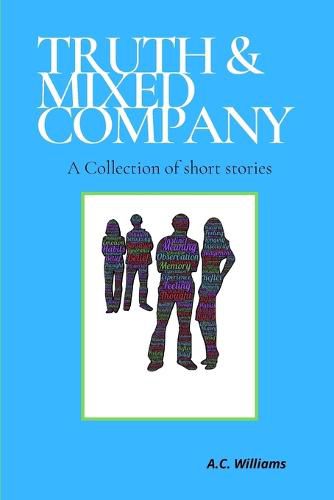 Cover image for Truth & Mixed Company: A collection of short stories