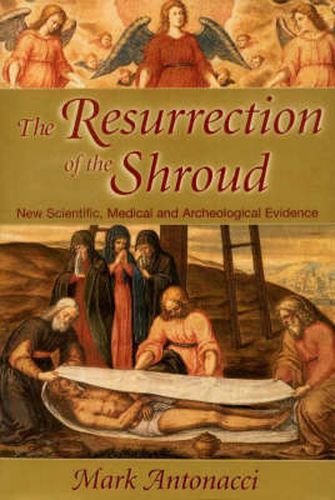 Cover image for Resurrection of the Shroud: New Scientific, Medical, and Archeological Evidence