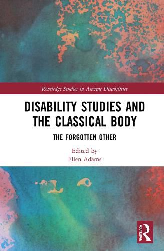 Cover image for Disability Studies and the Classical Body: The Forgotten Other