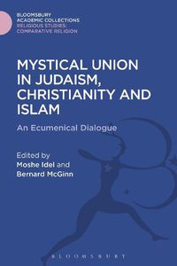 Cover image for Mystical Union in Judaism, Christianity, and Islam: An Ecumenical Dialogue