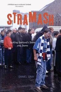 Cover image for Stramash: Tackling Scotland's Towns and Teams