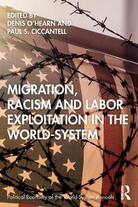 Cover image for Migration, Racism and Labor Exploitation in the World-System