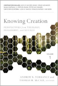 Cover image for Knowing Creation: Perspectives from Theology, Philosophy, and Science