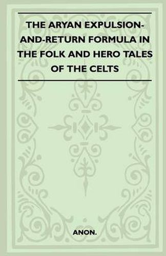 Cover image for The Aryan Expulsion-And-Return Formula In The Folk And Hero Tales Of The Celts (Folklore History Series)