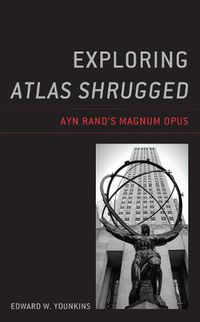 Cover image for Exploring Atlas Shrugged: Ayn Rand's Magnum Opus