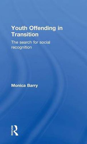 Cover image for Youth Offending in Transition: The Search for Social Recognition