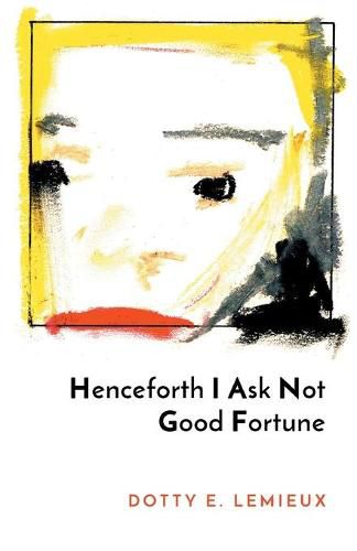 Cover image for Henceforth I Ask Not Good Fortune