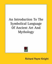 Cover image for An Introduction to the Symbolical Language of Ancient Art and Mythology