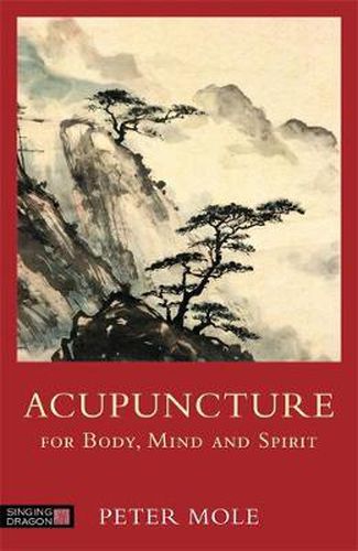 Cover image for Acupuncture for Body, Mind and Spirit