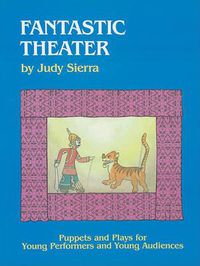 Cover image for Fantastic Theater: Puppets and Plays for Young Performers and Young Audiences