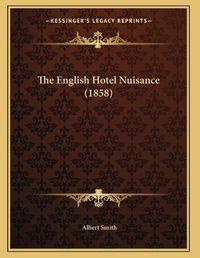 Cover image for The English Hotel Nuisance (1858)