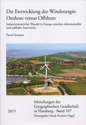 Cover image for Die Entwicklung Der Windenergie: Onshore Versus Offshore: Industrieraumlicher Wandel in Europa Zwischen Inkrementeller Und Radikaler Innovation