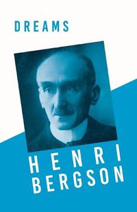 Cover image for Dreams: Translated, With an Introduction by Edwin E. Slosson - With a Chapter from Bergson and his Philosophy by J. Alexander Gunn