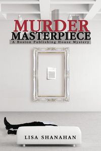 Cover image for Murder Masterpiece: A Boston Publishing House Mystery
