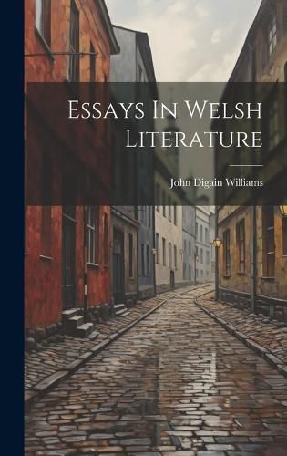 Cover image for Essays In Welsh Literature