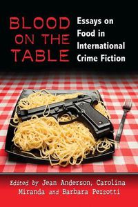 Cover image for Blood on the Table: Essays on Food in International Crime Fiction