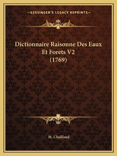 Cover image for Dictionnaire Raisonne Des Eaux Et Forets V2 (1769)