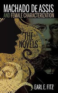 Cover image for Machado de Assis and Female Characterization: The Novels