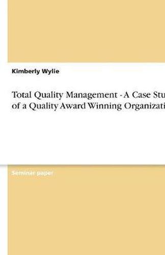 Cover image for Total Quality Management - A Case Study of a Quality Award Winning Organization