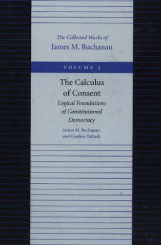 Cover image for Calculus of Consent -- Logical Foundations of Constitutional Democracy