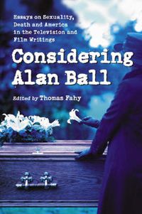 Cover image for Considering Alan Ball: Essays on Sexuality, Death and America in the Television and Film Writings