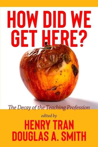 Cover image for How Did We Get Here?: The Decay of the Teaching Profession