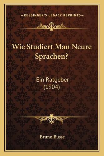 Cover image for Wie Studiert Man Neure Sprachen?: Ein Ratgeber (1904)