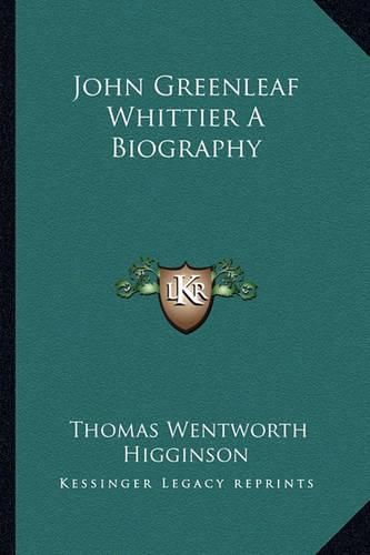 Cover image for John Greenleaf Whittier a Biography