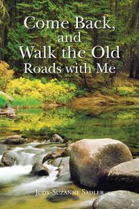 Cover image for Come Back, and Walk the Old Roads with Me