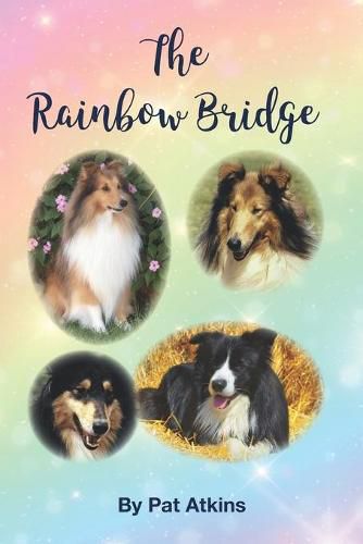 Cover image for The Rainbow Bridge: This is the story of the many dogs in my life. Of the tears, trials, and triumphs...