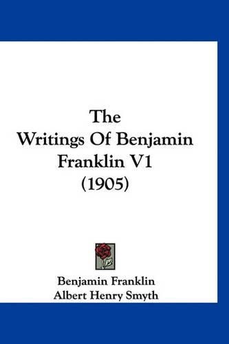 Cover image for The Writings of Benjamin Franklin V1 (1905)