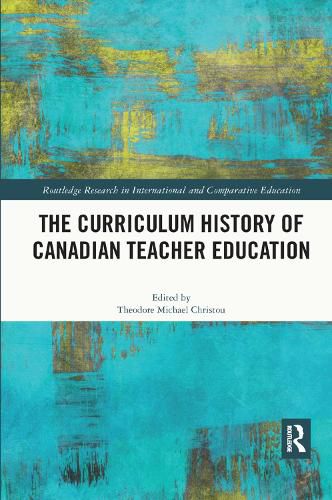 Cover image for The Curriculum History of Canadian Teacher Education