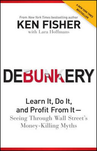 Debunkery: Learn it, Do it, and Profit from it: Seeing Through Wall Street's Money-Killing Myths