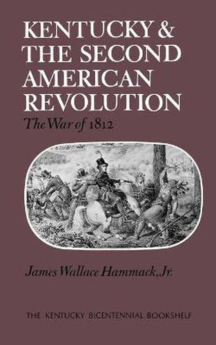 Cover image for Kentucky and the Second American Revolution: The War of 1812