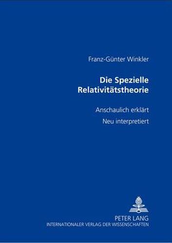 Cover image for Die Spezielle Relativitatstheorie; anschaulich erklart- neu interpretiert