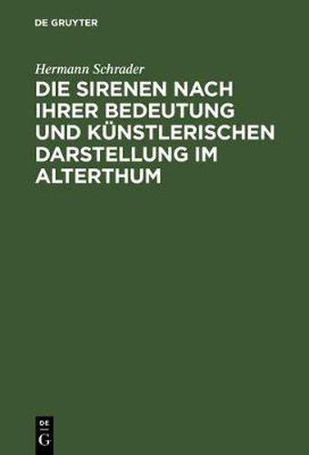 Cover image for Die Sirenen nach ihrer Bedeutung und kunstlerischen Darstellung im Alterthum