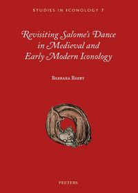 Cover image for Revisiting Salome's Dance in Medieval and Early Modern Iconology