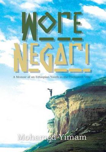 Cover image for Wore Negari: A Memoir of an Ethiopian Youth in the Turbulent '70s