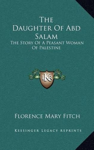 Cover image for The Daughter of Abd Salam: The Story of a Peasant Woman of Palestine