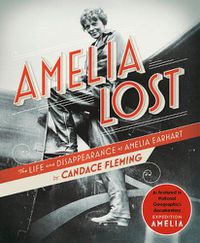 Cover image for Amelia Lost: The Life and Disappearance of Amelia Earhart