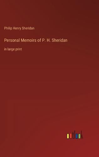 Personal Memoirs of P. H. Sheridan