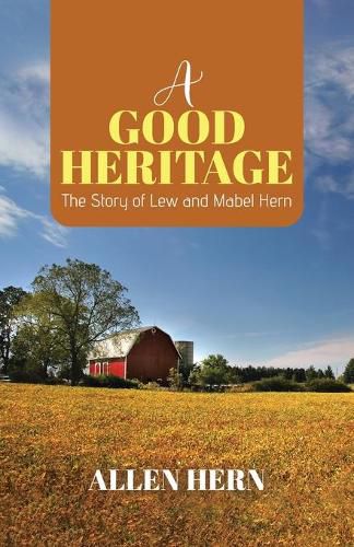 Cover image for A Good Heritage: The Story of Lew and Mabel Hern